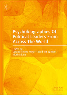 Psychobiographies of Political Leaders from Across the World