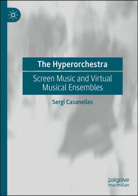 The Hyperorchestra: Screen Music and Virtual Musical Ensembles