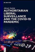 Authoritarian Liberal Surveillance and the Covid-19 Pandemic