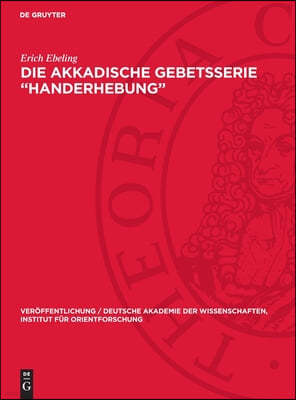 Die Akkadische Gebetsserie "Handerhebung"