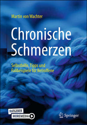 Chronische Schmerzen: Selbsthilfe, Tipps Und Fallbeispiele Für Betroffene