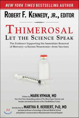 Thimerosal: Let the Science Speak: The Evidence Supporting the Immediate Removal of Mercury--A Known Neurotoxin--From Vaccines