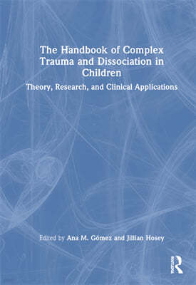 Handbook of Complex Trauma and Dissociation in Children