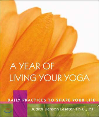 A Year of Living Your Yoga: Daily Practices to Shape Your Life