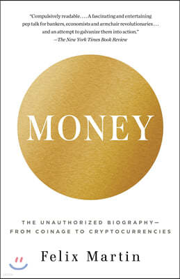 Money: The Unauthorized Biography--From Coinage to Cryptocurrencies