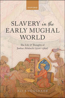 Slavery in the Early Mughal World