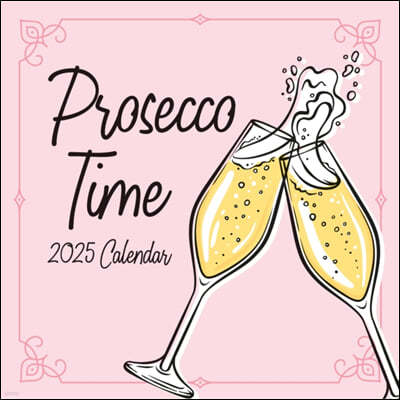 Prosecco Time 2025 Square Wall Calendar