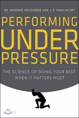 Performing Under Pressure: The Science of Doing Your Best When It Matters Most