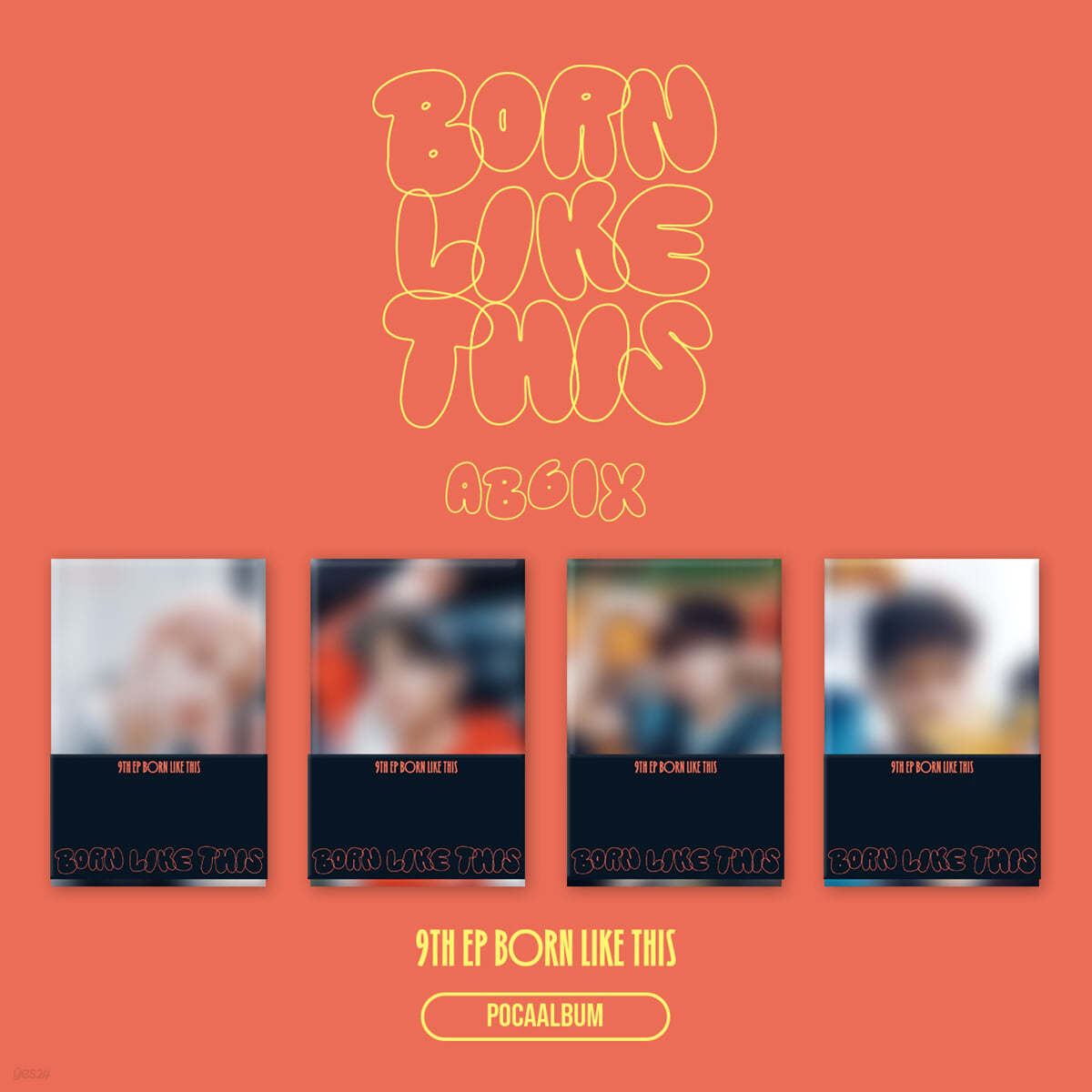 에이비식스 (AB6IX) - 9TH EP : BORN LIKE THIS [POCAALBUM][4종 SET]