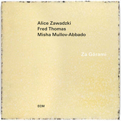 Alice Zawadzki / Fred Thomas / Misha Mullov-Abbado (ٸ ڿ͵Ű /  丶 / ̻ ķκ-ƹٵ) - Za Gorami