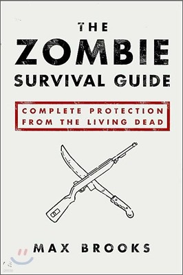 The Zombie Survival Guide: Complete Protection from the Living Dead