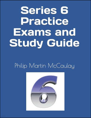 Series 6 Practice Exams and Study Guide