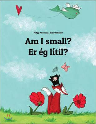 Am I small? Er eg litil?: Children's Picture Book English-Icelandic (Dual Language/Bilingual Edition)