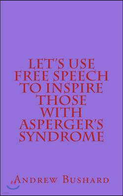 Let's Use Free Speech to Inspire Those with Asperger's Syndrome