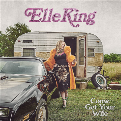 Elle King - Come Get Your Wife (CD)