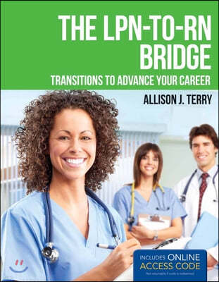 The Lpn-To-RN Bridge: Transitions to Advance Your Career