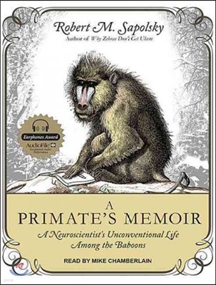 A Primate's Memoir: A Neuroscientist?s Unconventional Life Among the Baboons