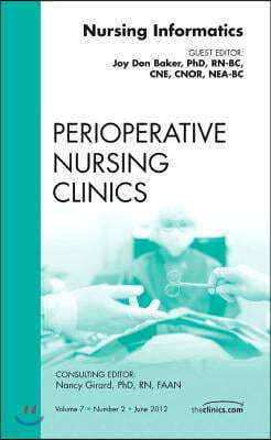 Nursing Informatics, an Issue of Perioperative Nursing Clinics: Volume 7-2