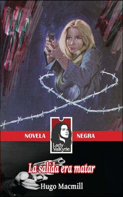 La salida era matar (Lady Valkyrie Novela Negra)