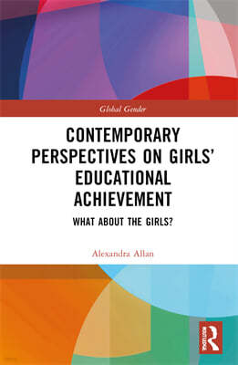 Contemporary Perspectives on Girls Educational Achievement