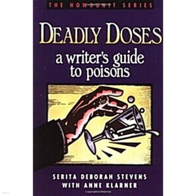 Deadly Doses: A Writer's Guide to Poisons (Howdunit Writing)