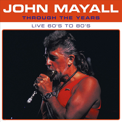 John Mayall — Through The Years Live 60's To 80's 앨범 커버
