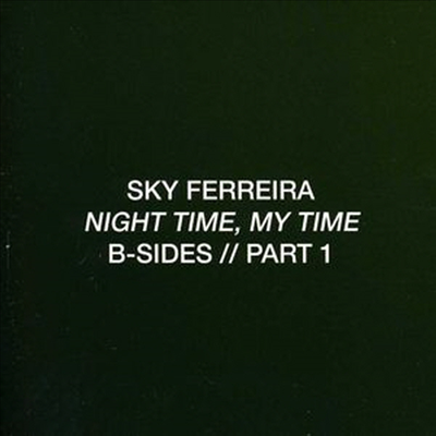 Sky Ferreira - Night Time My Time: B-Sides, Pt.1 (5-track) (Single)(CD)