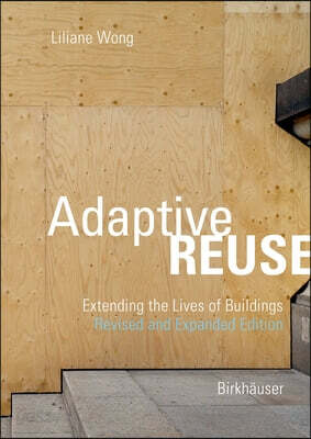 Adaptive Reuse: Extending the Lives of Buildings