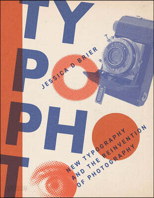 Typophoto: New Typography and the Reinvention of Photography