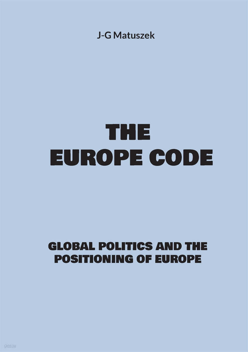 The europe code: Global politics and the positioning of europe