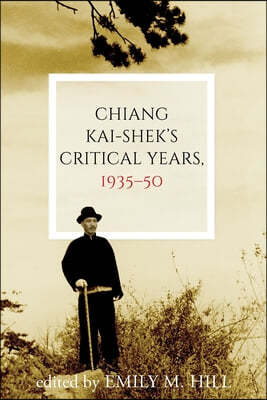 Chiang Kai-Shek's Critical Years, 1935-50