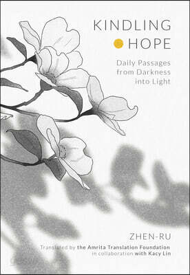 Kindling Hope: Daily Passages from Darkness Into Light