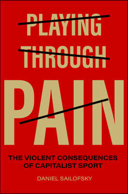 Playing Through Pain: The Violent Consequences of Capitalist Sport