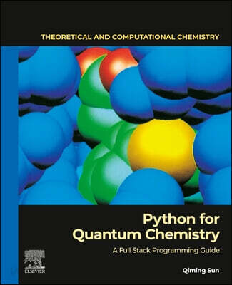 Python for Quantum Chemistry: A Full Stack Programming Guide Volume 23 ...