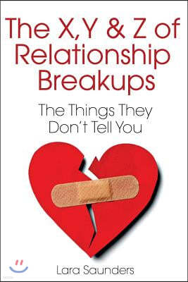 X, Y & Z of Relationship Breakups: The Things They Don't Tell You