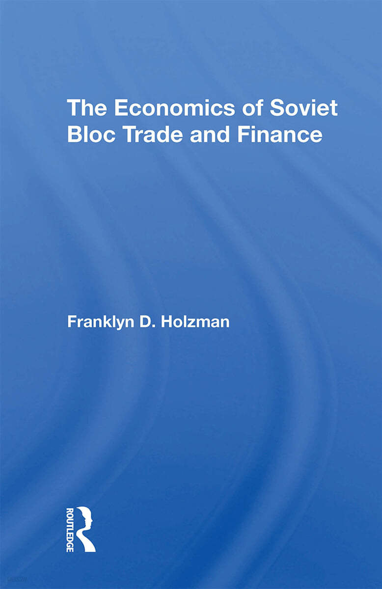 Economics Of Soviet Bloc Trade And Finance