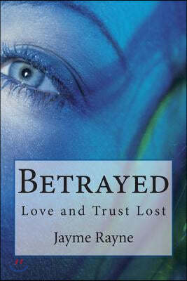 Betrayed: Love and Trust Lost