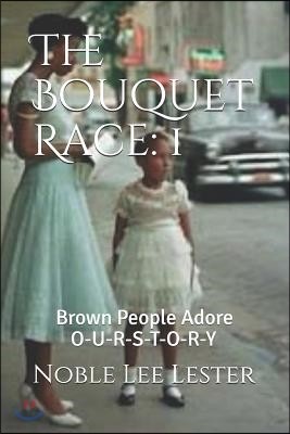 The Bouquet Race: Brown People Adore