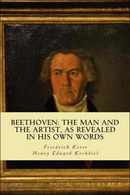 Beethoven: the Man and the Artist, as Revealed in his own Words