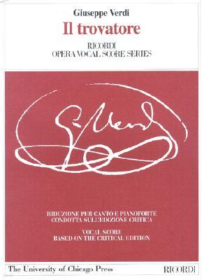 Il Trovatore: Dramma in Four Acts, Libretto by Salvadore Cammarano, the Piano-Vocal Score