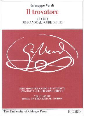 Il Trovatore: Dramma in Four Acts, Libretto by Salvadore Cammarano, the Piano-Vocal Score