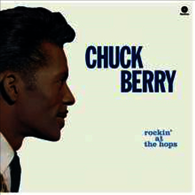 Chuck Berry — Rockin' At The Hops (Remastered)(4 Bonus Tracks) 앨범 커버