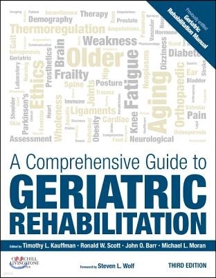 A Comprehensive Guide to Geriatric Rehabilitation: ?previously Entitled Geriatric Rehabilitation Manual|