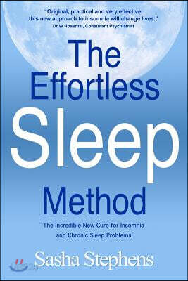 The Effortless Sleep Method: The Incredible New Cure for Insomnia and Chronic Sleep Problems