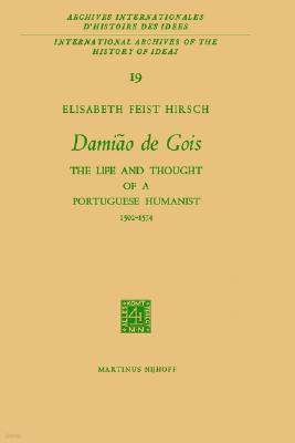 Dami?o de Gois: The Life and Thought of a Portuguese Humanist, 1502-1574