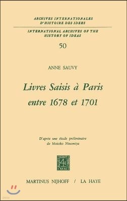 Livres Saisis ? Paris Entre 1678 Et 1701: D'Apr?s Une ?tude Pr?liminaire de Motoko Ninomiya