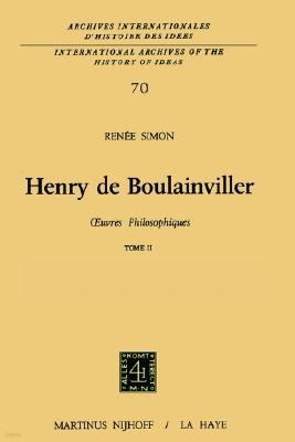Henry de Boulainviller Tome II: 0euvres Philosophiques