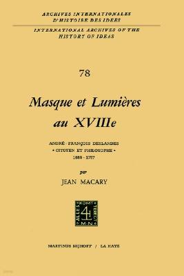 Masque Et Lumieres Au Xviiiieme Siecle: Andre-Francois Deslandes, `Citoyen Et Philosophe' (1689-1757)
