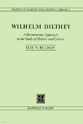 Wilhelm Dilthey: A Hermeneutic Approach to the Study of History and Culture