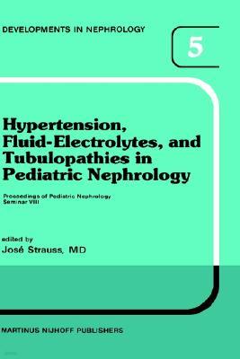 Hypertension, Fluid-Electrolytes, and Tubulopathies in Pediatric Nephrology: Proceedings of Pediatric Nephrology Seminar VIII, Held at Bal Harbour, Fl